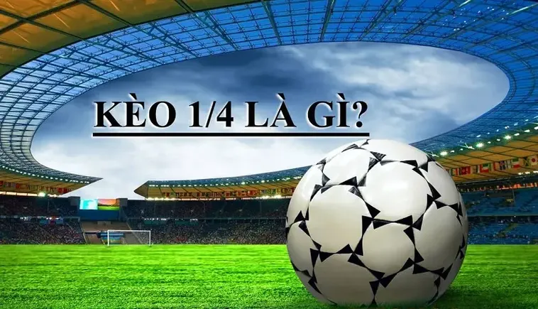 Tìm Hiểu Chi Tiết Cách Chơi Và Tính Tiền Kèo Chấp 0.25
