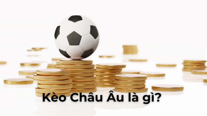 Bí Quyết Đặt Kèo Châu Âu Để Đạt Tỷ Lệ Thắng Cao Nhất