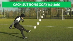 Hướng Dẫn Cách Thực Hiện Kỹ Thuật Sút Bóng Xoáy Chuyên Nghiệp